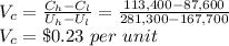 V_c = \frac{C_h-C_l}{U_h-U_l}= \frac{113,400-87,600}{281,300-167,700}\\V_c = \$0.23\ per\ unit