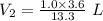 {V_2}=\frac{{1.0}\times {3.6}}{13.3}\ L