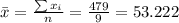 \bar x= \frac{\sum x_i}{n}=\frac{479}{9}=53.222