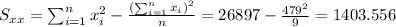 S_{xx}=\sum_{i=1}^n x^2_i -\frac{(\sum_{i=1}^n x_i)^2}{n}=26897-\frac{479^2}{9}=1403.556