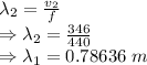 \lambda_2=\frac{v_2}{f}\\\Rightarrow \lambda_2=\frac{346}{440}\\\Rightarrow \lambda_1=0.78636\ m