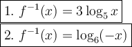 \large\boxed{1.\ f^{-1}(x)=3\log_5x}\\\boxed{2.\ f^{-1}(x)=\log_6(-x)}