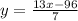 y=\frac{13x-96}{7}