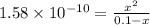 1.58\times 10^{-10}=\frac{x^2}{0.1-x}