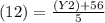 (12)=\frac{(Y2)+56}{5}
