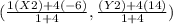 (\frac{1(X2)+4(-6)}{1+4} , \frac{(Y2)+4(14)}{1+4})