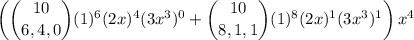 \left(\dbinom{10}{6,4,0}(1)^6(2x)^4(3x^3)^0+\dbinom{10}{8,1,1}(1)^8(2x)^1(3x^3)^1\right)x^4