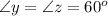 \angle y=\angle z=60^o