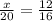 \frac{x}{20} = \frac{12}{16}