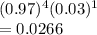 (0.97)^4(0.03)^1\\=0.0266