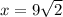 x = 9\sqrt{2}