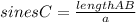 sines C= \frac{length AB}{a}