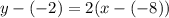 y-(-2)=2(x-(-8))