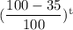 (\dfrac{100-35}{100})^{\textrm t}