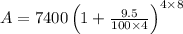A=7400\left(1+\frac{9.5}{100 \times 4}\right)^{4 \times 8}