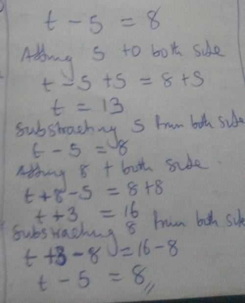 What should you do to solve the following equation?  t - 5 = 8 add 5 to both sides subtract 5 from b