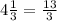 4\frac{1}{3}=\frac{13}{3}