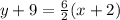 y+9= \frac{6}{2}(x+2)