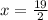 x = \frac{19}{2}