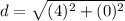 d=\sqrt{(4)^{2}+(0)^{2}}
