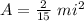 A=\frac{2}{15}\ mi^2