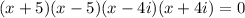 (x+5)(x-5)(x-4i)(x+4i)= 0