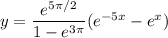 y=\dfrac{e^{5\pi/2}}{1-e^{3\pi}}(e^{-5x}-e^x)