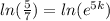 ln(\frac{5}{7})=ln(e^{5k})