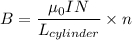 B = \dfrac{\mu_0IN}{L_{cylinder}}\times n