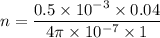 n = \dfrac{0.5\times 10^{-3}\times 0.04}{4\pi \times 10^{-7}\times 1}