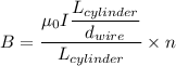 B = \dfrac{\mu_0 I \dfrac{L_{cylinder}}{d_{wire}}}{L_{cylinder}}\times n