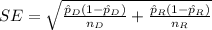 SE=\sqrt{\frac{\hat p_D (1-\hat p_D)}{n_{D}}+\frac{\hat p_R (1-\hat p_R)}{n_{R}}}