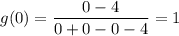 g(0)=\dfrac{0-4}{0+0-0-4}=1