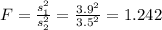 F=\frac{s^2_1}{s^2_2}=\frac{3.9^2}{3.5^2}=1.242