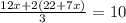 \frac{12x + 2(22+7x)}{3} = 10
