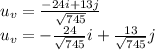 u_{v}=\frac{-24i+13j}{\sqrt{745} }\\  u_{v}=-\frac{24}{\sqrt{745} }i +\frac{13}{\sqrt{745} } j