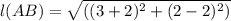 l(AB) = \sqrt{((3+2)^{2}+(2-2)^{2} )}