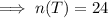 \implies  n(T)=24