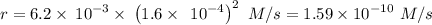 r=6.2\times \:10^{-3}\times \:\left(1.6\times \:\:10^{-4}\right)^2\ M/s=1.59\times 10^{-10}\ M/s