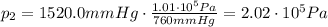 p_2 = 1520.0 mmHg \cdot \frac{1.01\cdot 10^5 Pa}{760 mmHg}=2.02\cdot 10^5 Pa