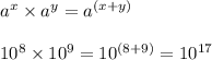 a^x\times a^y= a^{(x+y)}\\\\10^8\times10^9= 10^{(8+9)}= 10^{17}