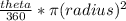 \frac{theta}{360} * \pi (radius)^{2}