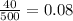 \frac{40}{500}=0.08