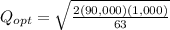 Q_{opt} = \sqrt{\frac{2(90,000)(1,000)}{63}}