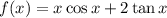 f(x)=x\cos x+2\tan x