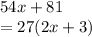 54x+81\\=27(2x+3)