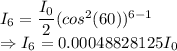 I_6=\dfrac{I_0}{2}(cos^2(60))^{6-1}\\\Rightarrow I_6=0.00048828125I_0