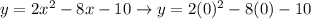 y=2x^2-8x-10\rightarrow y=2(0)^2-8(0)-10