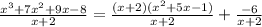 \frac{x^3+7x^2+9x-8}{x+2}=\frac{(x+2)(x^2+5x-1)}{x+2}+\frac{-6}{x+2}