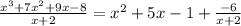 \frac{x^3+7x^2+9x-8}{x+2}=x^2+5x-1+\frac{-6}{x+2}